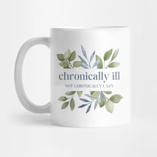 Chronically Ill Not Chronically Lazy - Watercolor Leaves Mug